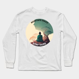 Meditate daily, stay sane Long Sleeve T-Shirt